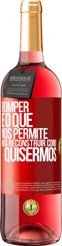 29,95 € | Vinho rosé Edição ROSÉ Romper é o que nos permite nos reconstruir como quisermos Etiqueta Vermelha. Etiqueta personalizável Vinho jovem Colheita 2024 Tempranillo