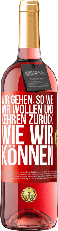 Kostenloser Versand | Roséwein ROSÉ Ausgabe Wir gehen, so wie wir wollen und kehren zurück, wie wir können Rote Markierung. Anpassbares Etikett Junger Wein Ernte 2023 Tempranillo