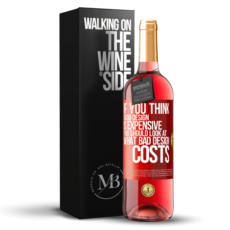 29,95 € Free Shipping | Rosé Wine ROSÉ Edition If you think good design is expensive, you should look at what bad design costs Red Label. Customizable label Young wine Harvest 2023 Tempranillo