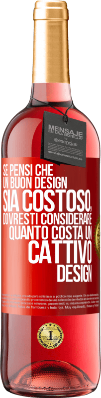 Spedizione Gratuita | Vino rosato Edizione ROSÉ Se pensi che un buon design sia costoso, dovresti considerare quanto costa un cattivo design Etichetta Rossa. Etichetta personalizzabile Vino giovane Raccogliere 2023 Tempranillo