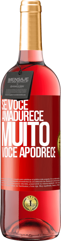 «Se você amadurece muito você apodrece» Edição ROSÉ