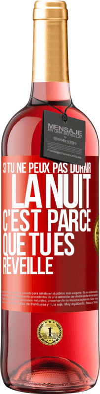 29,95 € Envoi gratuit | Vin rosé Édition ROSÉ Si tu ne peux pas dormir la nuit c'est parce que tu es réveillé Étiquette Rouge. Étiquette personnalisable Vin jeune Récolte 2023 Tempranillo