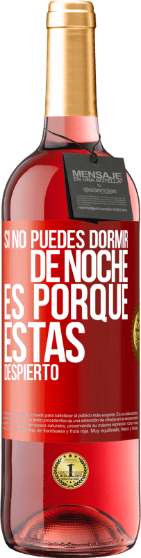 29,95 € Envío gratis | Vino Rosado Edición ROSÉ Si no puedes dormir de noche es porque estás despierto Etiqueta Roja. Etiqueta personalizable Vino joven Cosecha 2023 Tempranillo