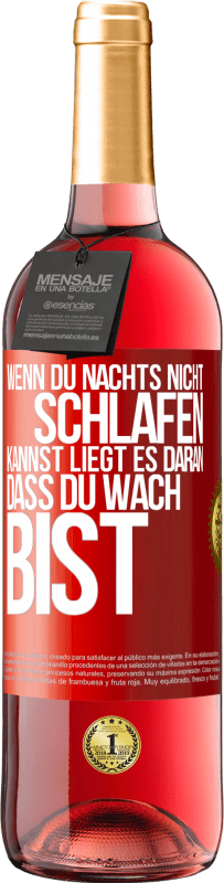 29,95 € Kostenloser Versand | Roséwein ROSÉ Ausgabe Wenn du nachts nicht schlafen kannst, liegt es daran, dass du wach bist Rote Markierung. Anpassbares Etikett Junger Wein Ernte 2023 Tempranillo