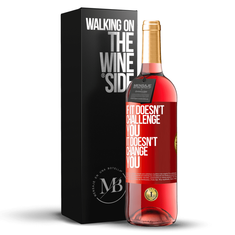 29,95 € Free Shipping | Rosé Wine ROSÉ Edition If it doesn't challenge you, it doesn't change you Red Label. Customizable label Young wine Harvest 2023 Tempranillo