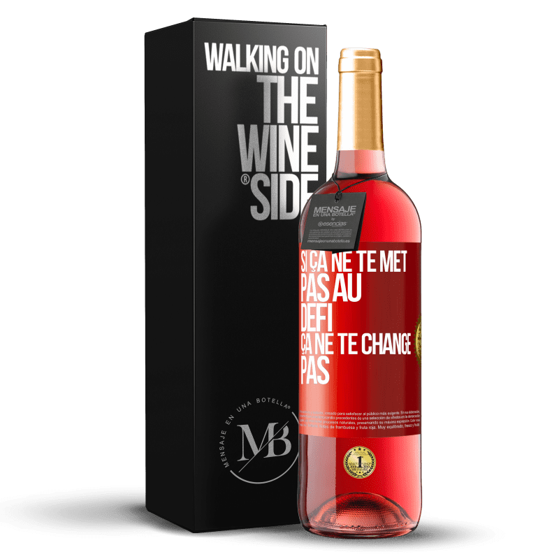 29,95 € Envoi gratuit | Vin rosé Édition ROSÉ Si ça ne te met pas au défi, ça ne te change pas Étiquette Rouge. Étiquette personnalisable Vin jeune Récolte 2023 Tempranillo