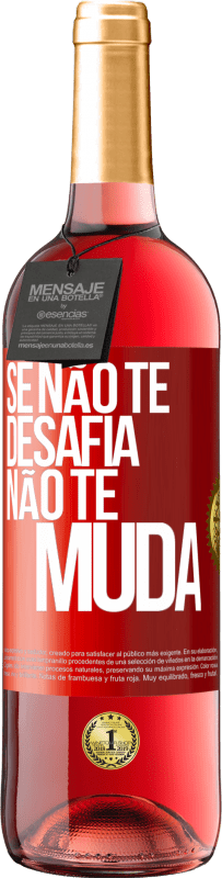 Envio grátis | Vinho rosé Edição ROSÉ Se não te desafia, não te muda Etiqueta Vermelha. Etiqueta personalizável Vinho jovem Colheita 2023 Tempranillo