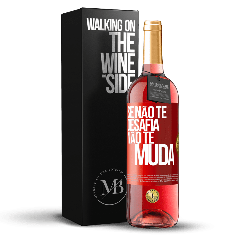 29,95 € Envio grátis | Vinho rosé Edição ROSÉ Se não te desafia, não te muda Etiqueta Vermelha. Etiqueta personalizável Vinho jovem Colheita 2023 Tempranillo