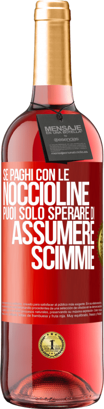 29,95 € | Vino rosato Edizione ROSÉ Se paghi con le noccioline, puoi solo sperare di assumere scimmie Etichetta Rossa. Etichetta personalizzabile Vino giovane Raccogliere 2025 Tempranillo