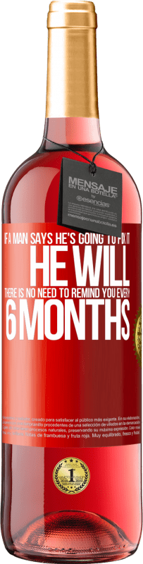 «男がそれを直すつもりだと言うなら、彼はそうするでしょう。 6か月ごとに通知する必要はありません» ROSÉエディション