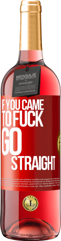 29,95 € | Розовое вино Издание ROSÉ Если ты пришел трахаться, иди прямо Красная метка. Настраиваемая этикетка Молодое вино Урожай 2025 Tempranillo