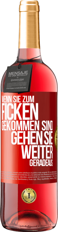 Kostenloser Versand | Roséwein ROSÉ Ausgabe Wenn Sie zum Ficken gekommen sind, gehen Sie weiter geradeaus Rote Markierung. Anpassbares Etikett Junger Wein Ernte 2023 Tempranillo