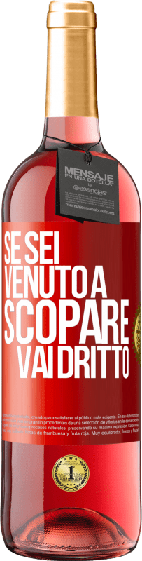 Spedizione Gratuita | Vino rosato Edizione ROSÉ Se sei venuto a scopare, vai dritto Etichetta Rossa. Etichetta personalizzabile Vino giovane Raccogliere 2023 Tempranillo