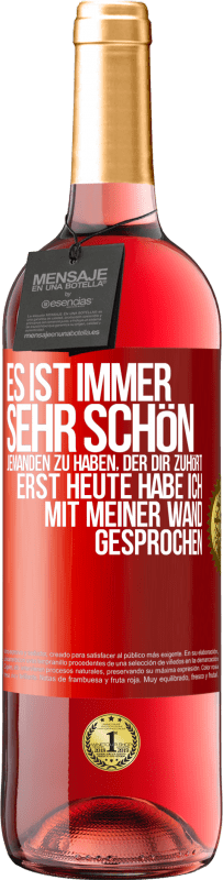 Kostenloser Versand | Roséwein ROSÉ Ausgabe Es ist immer sehr schön, jemanden zu haben, der dir zuhört. Erst heute habe ich mit meiner Wand gesprochen Rote Markierung. Anpassbares Etikett Junger Wein Ernte 2023 Tempranillo