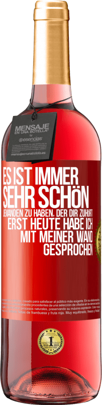 29,95 € | Roséwein ROSÉ Ausgabe Es ist immer sehr schön, jemanden zu haben, der dir zuhört. Erst heute habe ich mit meiner Wand gesprochen Rote Markierung. Anpassbares Etikett Junger Wein Ernte 2025 Tempranillo