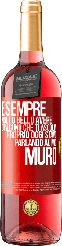 Spedizione Gratuita | Vino rosato Edizione ROSÉ È sempre molto bello avere qualcuno che ti ascolta. Proprio oggi stavo parlando al mio muro Etichetta Rossa. Etichetta personalizzabile Vino giovane Raccogliere 2023 Tempranillo