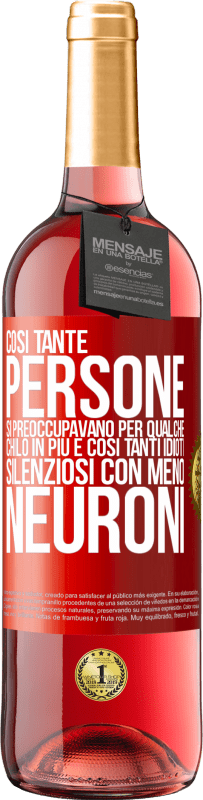 29,95 € | Vino rosato Edizione ROSÉ Così tante persone si preoccupavano per qualche chilo in più e così tanti idioti silenziosi con meno neuroni Etichetta Rossa. Etichetta personalizzabile Vino giovane Raccogliere 2024 Tempranillo