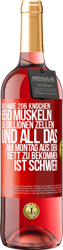 29,95 € | Roséwein ROSÉ Ausgabe Ich habe 206 Knochen, 650 Muskeln, 50 Billionen Zellen und all das am Montag aus dem Bett zu bekommen ist schwer Rote Markierung. Anpassbares Etikett Junger Wein Ernte 2024 Tempranillo