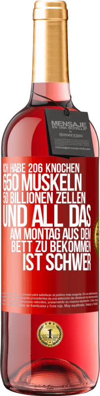 29,95 € | Roséwein ROSÉ Ausgabe Ich habe 206 Knochen, 650 Muskeln, 50 Billionen Zellen und all das am Montag aus dem Bett zu bekommen ist schwer Rote Markierung. Anpassbares Etikett Junger Wein Ernte 2025 Tempranillo