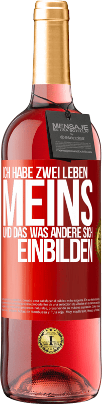 Kostenloser Versand | Roséwein ROSÉ Ausgabe Ich habe zwei Leben. Meins und das, was andere sich einbilden Rote Markierung. Anpassbares Etikett Junger Wein Ernte 2023 Tempranillo