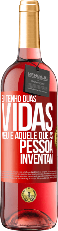 Envio grátis | Vinho rosé Edição ROSÉ Eu tenho duas vidas. Meu e aquele que as pessoas inventam Etiqueta Vermelha. Etiqueta personalizável Vinho jovem Colheita 2023 Tempranillo