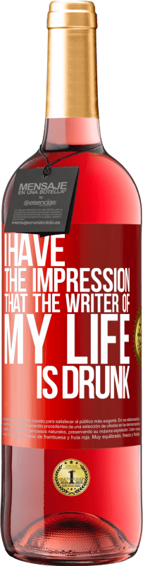 29,95 € Free Shipping | Rosé Wine ROSÉ Edition I have the impression that the writer of my life is drunk Red Label. Customizable label Young wine Harvest 2023 Tempranillo