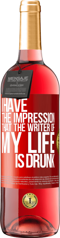 29,95 € | Rosé Wine ROSÉ Edition I have the impression that the writer of my life is drunk Red Label. Customizable label Young wine Harvest 2024 Tempranillo