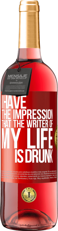29,95 € Free Shipping | Rosé Wine ROSÉ Edition I have the impression that the writer of my life is drunk Red Label. Customizable label Young wine Harvest 2025 Tempranillo