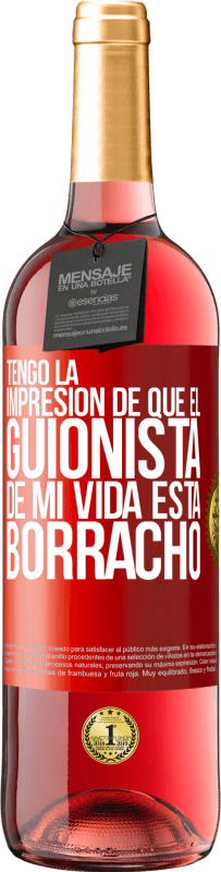 Envío gratis | Vino Rosado Edición ROSÉ Tengo la impresión de que el guionista de mi vida está borracho Etiqueta Roja. Etiqueta personalizable Vino joven Cosecha 2023 Tempranillo