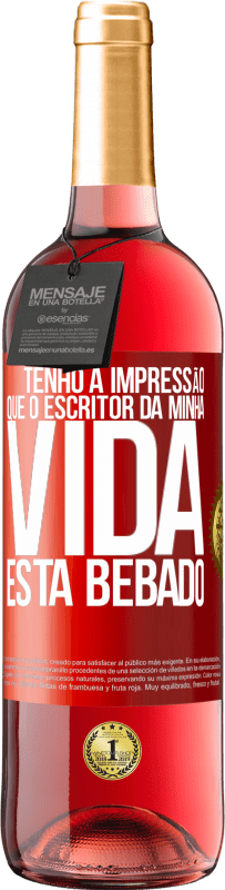 Envio grátis | Vinho rosé Edição ROSÉ Tenho a impressão que o escritor da minha vida está bêbado Etiqueta Vermelha. Etiqueta personalizável Vinho jovem Colheita 2023 Tempranillo