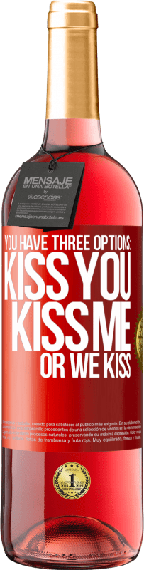 29,95 € | Rosé Wine ROSÉ Edition You have three options: kiss you, kiss me or we kiss Red Label. Customizable label Young wine Harvest 2024 Tempranillo