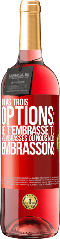 Envoi gratuit | Vin rosé Édition ROSÉ Tu as trois options: je t'embrasse, tu m'embrasses ou nous nous embrassons Étiquette Rouge. Étiquette personnalisable Vin jeune Récolte 2023 Tempranillo