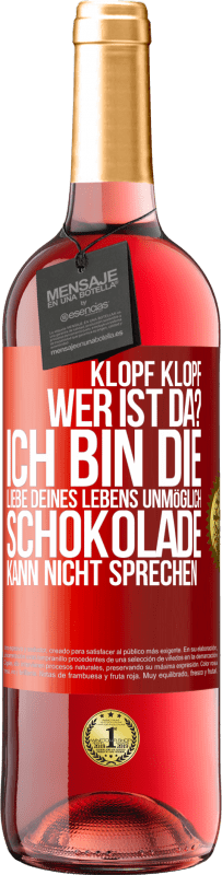 29,95 € | Roséwein ROSÉ Ausgabe Klopf klopf. Wer ist da? Ich bin die Liebe deines Lebens. Unmöglich, Schokolade kann nicht sprechen Rote Markierung. Anpassbares Etikett Junger Wein Ernte 2024 Tempranillo