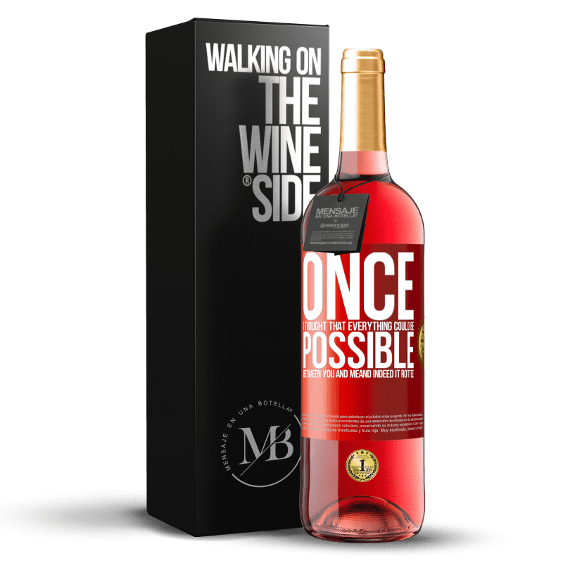 29,95 € Бесплатная доставка | Розовое вино Издание ROSÉ Однажды я подумал, что между мной и тобой может быть все. И действительно он сгнил Красная метка. Настраиваемая этикетка Молодое вино Урожай 2025 Tempranillo