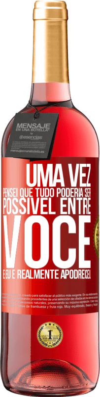 Envio grátis | Vinho rosé Edição ROSÉ Uma vez pensei que tudo poderia ser possível entre você e eu. E realmente apodreceu Etiqueta Vermelha. Etiqueta personalizável Vinho jovem Colheita 2023 Tempranillo