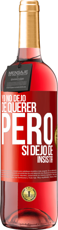 29,95 € | Vino Rosado Edición ROSÉ Yo no dejo de querer pero si dejo de insistir Etiqueta Roja. Etiqueta personalizable Vino joven Cosecha 2024 Tempranillo