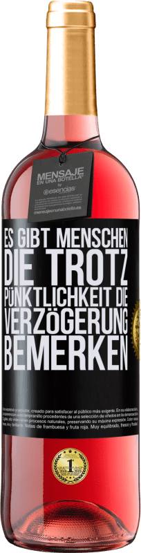 29,95 € Kostenloser Versand | Roséwein ROSÉ Ausgabe Es gibt Menschen, die trotz Pünktlichkeit die Verzögerung bemerken Schwarzes Etikett. Anpassbares Etikett Junger Wein Ernte 2025 Tempranillo