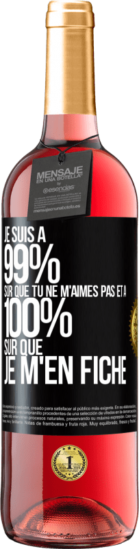 29,95 € | Vin rosé Édition ROSÉ Je suis à 99% sûr que tu ne m'aimes pas et à 100% sûr que je m'en fiche Étiquette Noire. Étiquette personnalisable Vin jeune Récolte 2025 Tempranillo
