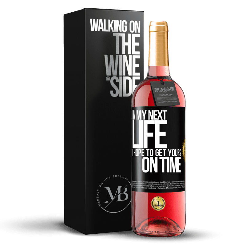 29,95 € Бесплатная доставка | Розовое вино Издание ROSÉ В моей следующей жизни, я надеюсь, чтобы получить ваши вовремя Черная метка. Настраиваемая этикетка Молодое вино Урожай 2025 Tempranillo