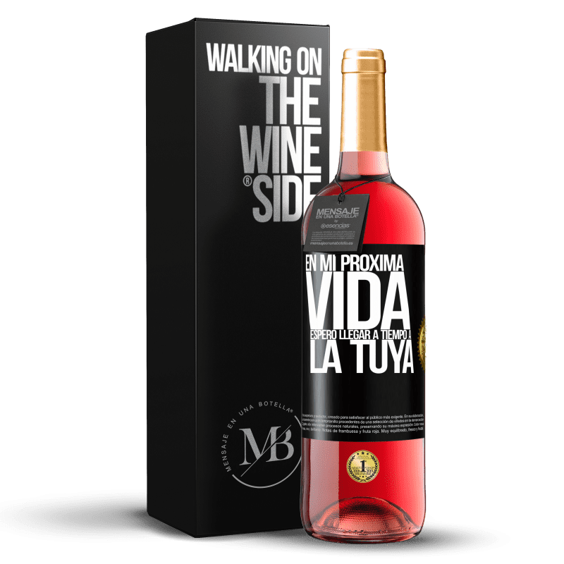 29,95 € Envío gratis | Vino Rosado Edición ROSÉ En mi próxima vida, espero llegar a tiempo a la tuya Etiqueta Negra. Etiqueta personalizable Vino joven Cosecha 2025 Tempranillo