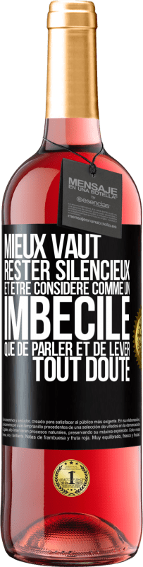 29,95 € | Vin rosé Édition ROSÉ Mieux vaut rester silencieux et être considéré comme un imbécile que de parler et de lever tout doute Étiquette Noire. Étiquette personnalisable Vin jeune Récolte 2024 Tempranillo