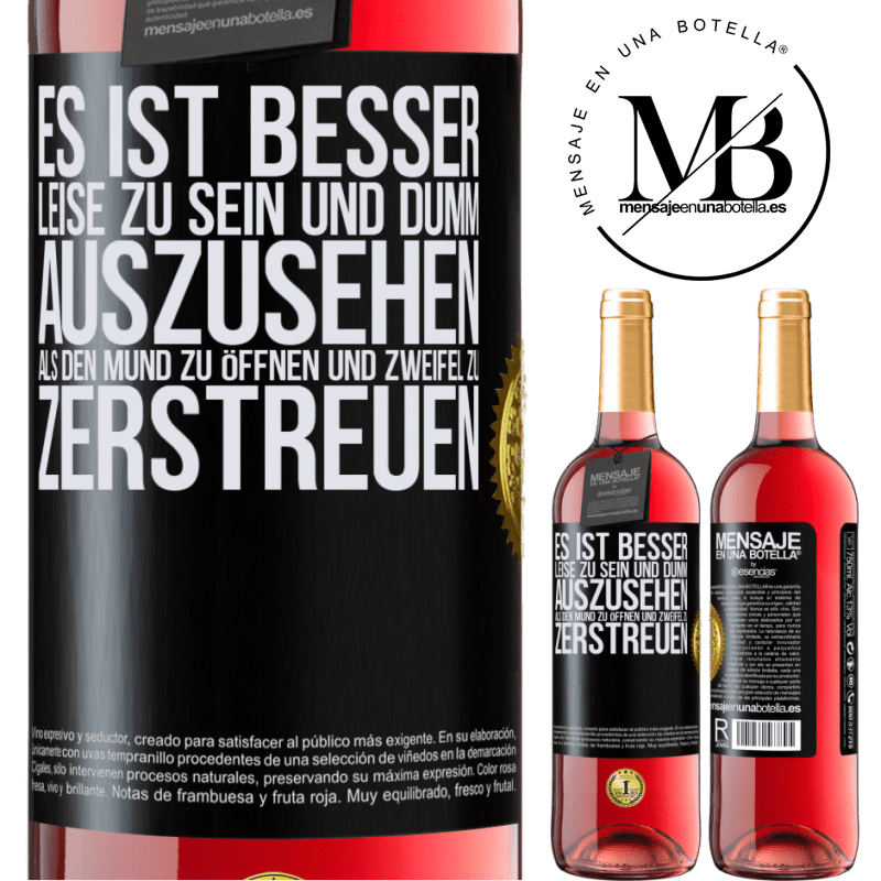 29,95 € Kostenloser Versand | Roséwein ROSÉ Ausgabe Es ist besser zu schweigen und als Idiot verdächtigt zu werden, als zu reden und dadurch alle Zweifel zu beseitigen Schwarzes Etikett. Anpassbares Etikett Junger Wein Ernte 2025 Tempranillo