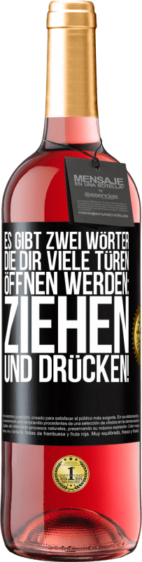 29,95 € Kostenloser Versand | Roséwein ROSÉ Ausgabe Es gibt zwei Wörter, die dir viele Türen öffnen werden: Ziehen und Drücken! Schwarzes Etikett. Anpassbares Etikett Junger Wein Ernte 2024 Tempranillo