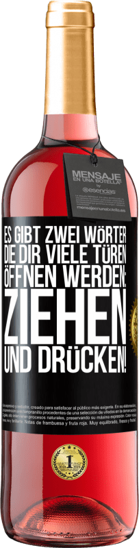 29,95 € | Roséwein ROSÉ Ausgabe Es gibt zwei Wörter, die dir viele Türen öffnen werden: Ziehen und Drücken! Schwarzes Etikett. Anpassbares Etikett Junger Wein Ernte 2025 Tempranillo