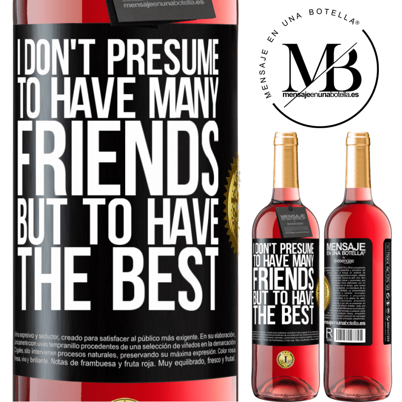 29,95 € Free Shipping | Rosé Wine ROSÉ Edition I don't presume to have many friends, but to have the best Black Label. Customizable label Young wine Harvest 2024 Tempranillo