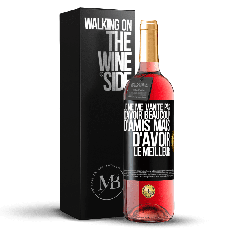 29,95 € Envoi gratuit | Vin rosé Édition ROSÉ Je ne me vante pas d'avoir beaucoup d'amis mais d'avoir le meilleur Étiquette Noire. Étiquette personnalisable Vin jeune Récolte 2024 Tempranillo