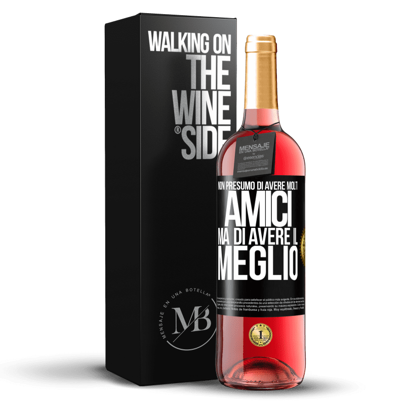 29,95 € Spedizione Gratuita | Vino rosato Edizione ROSÉ Non presumo di avere molti amici, ma di avere il meglio Etichetta Nera. Etichetta personalizzabile Vino giovane Raccogliere 2024 Tempranillo