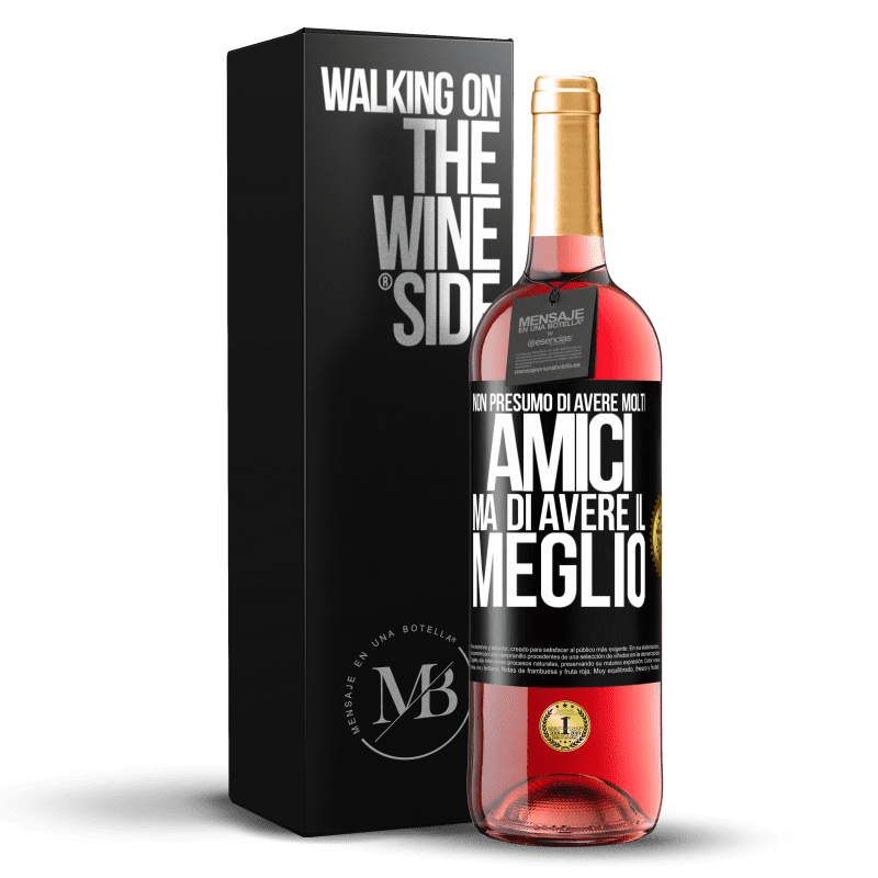 29,95 € Spedizione Gratuita | Vino rosato Edizione ROSÉ Non presumo di avere molti amici, ma di avere il meglio Etichetta Nera. Etichetta personalizzabile Vino giovane Raccogliere 2025 Tempranillo