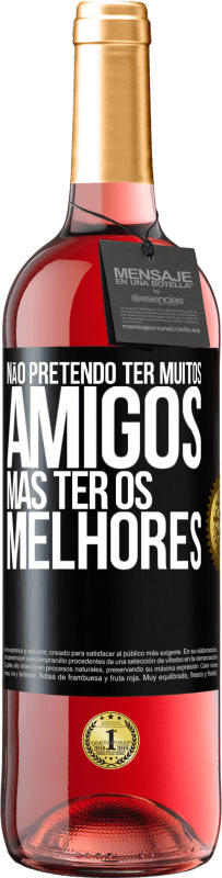 29,95 € | Vinho rosé Edição ROSÉ Não pretendo ter muitos amigos, mas ter os melhores Etiqueta Preta. Etiqueta personalizável Vinho jovem Colheita 2023 Tempranillo