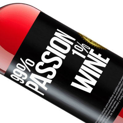 Expresiones Únicas y Personales. «99% passion, 1% wine» Edición ROSÉ